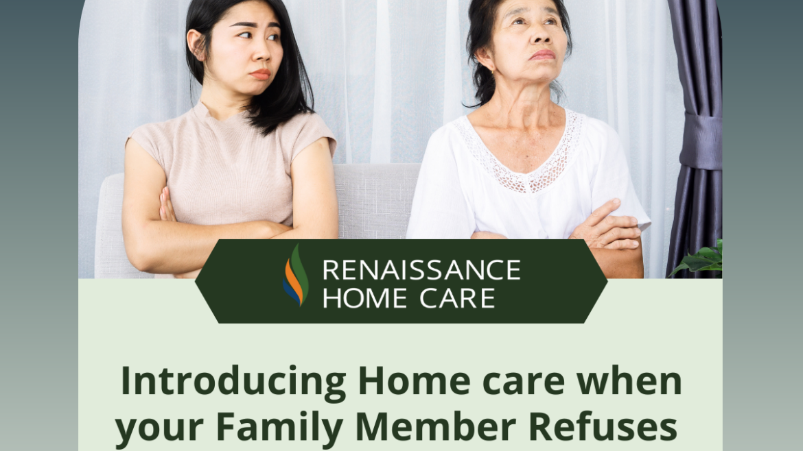 Introducing Home Care When Your Family Member Refuses